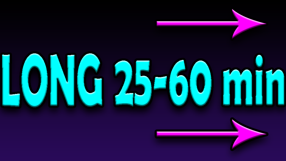 Longer videos 20-60 minutes