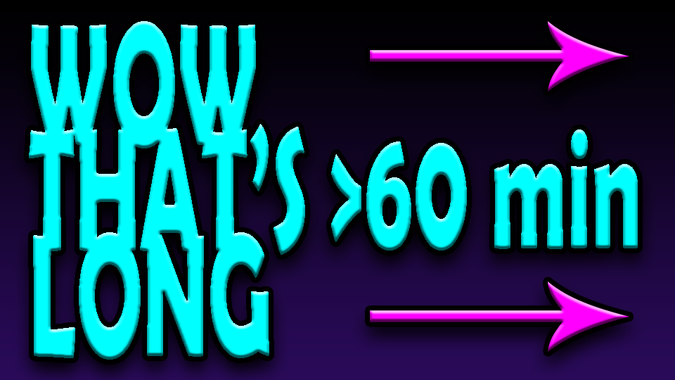 Very long videos 60 or more minutes 